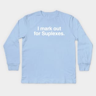 I Mark out for Suplexes Kids Long Sleeve T-Shirt